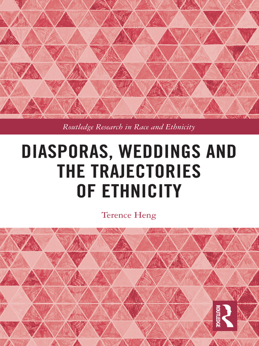 Title details for Diasporas, Weddings and the Trajectories of Ethnicity by Terence Heng - Available